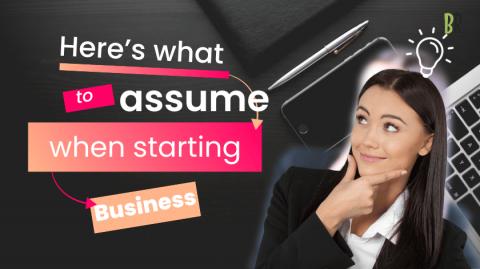 What must an entrepreneur assume when starting a business